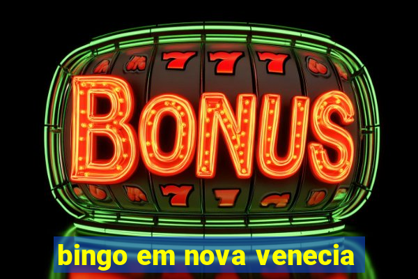 bingo em nova venecia