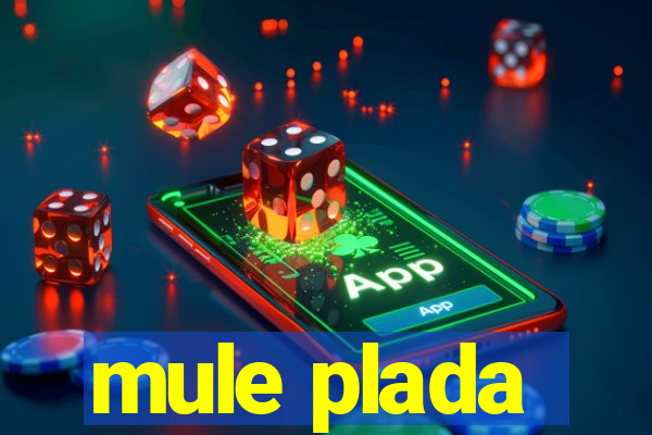 mule plada