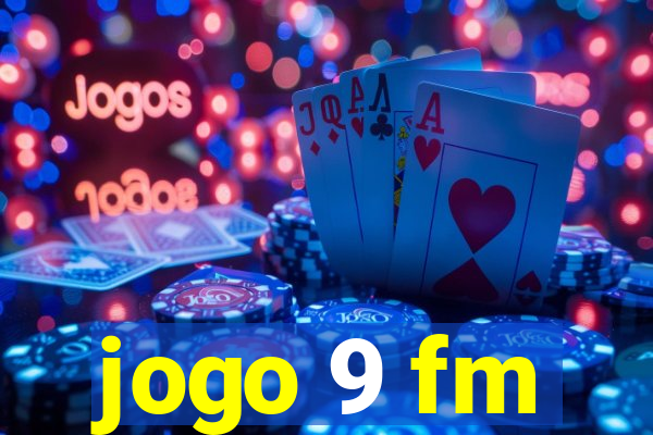 jogo 9 fm