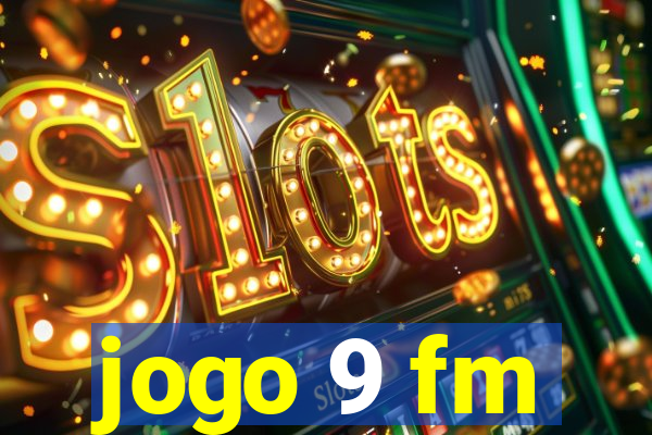 jogo 9 fm