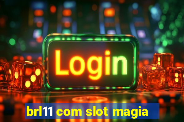 brl11 com slot magia