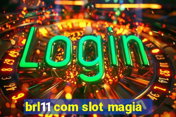 brl11 com slot magia