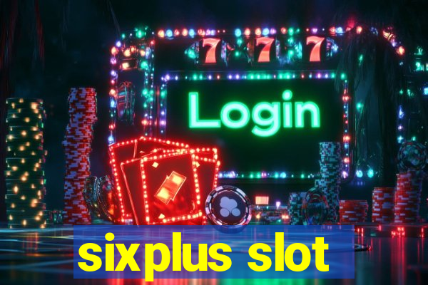 sixplus slot