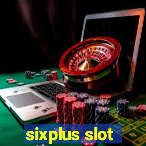 sixplus slot