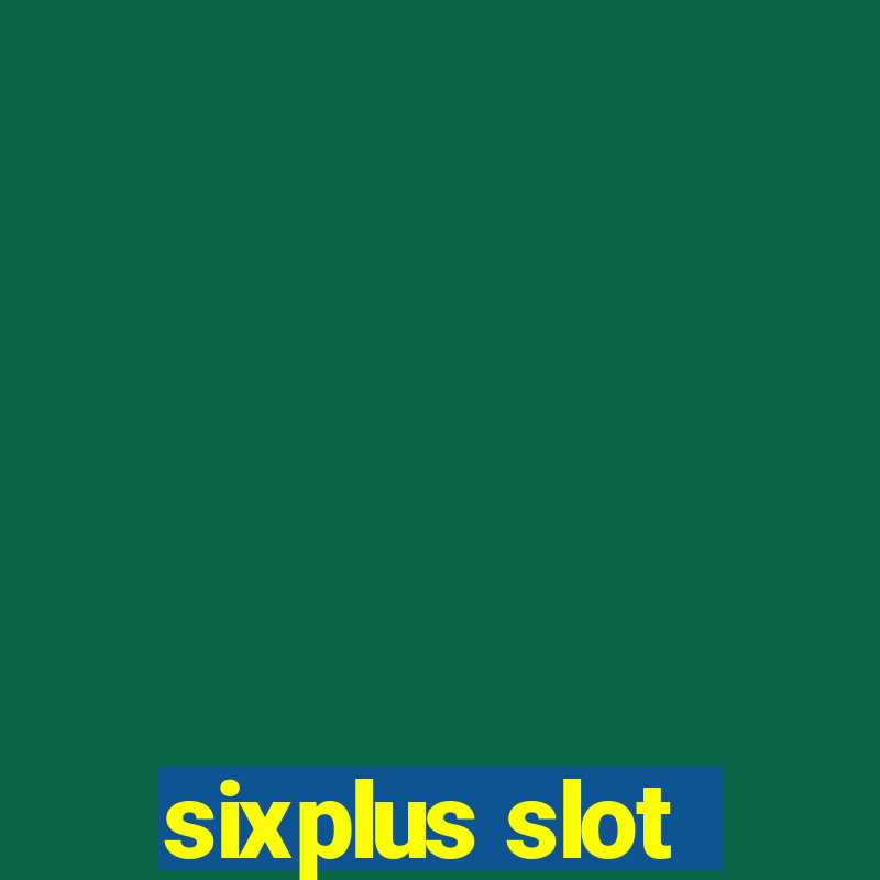 sixplus slot