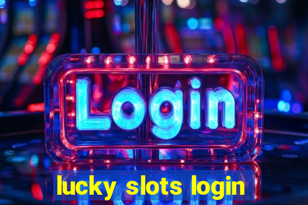 lucky slots login