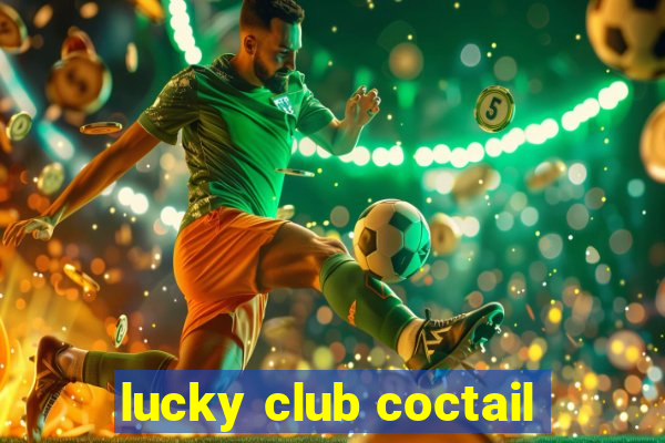 lucky club coctail