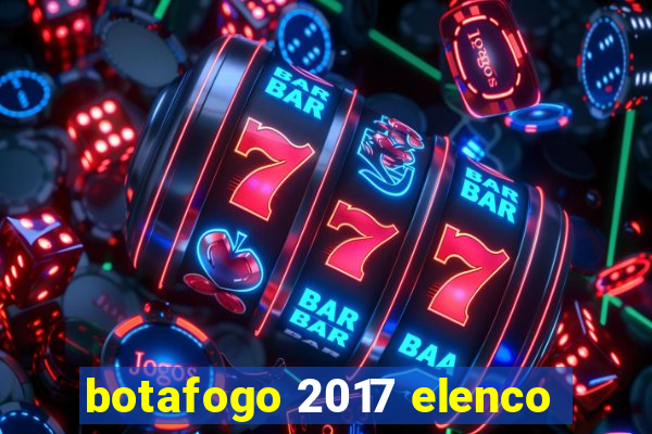 botafogo 2017 elenco