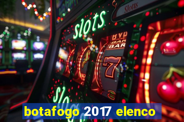 botafogo 2017 elenco