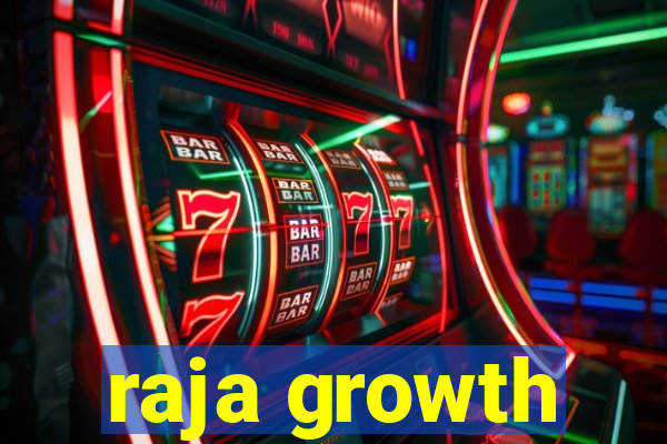 raja growth