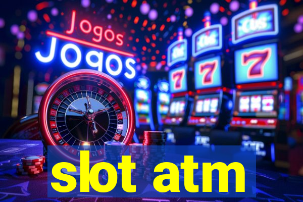 slot atm