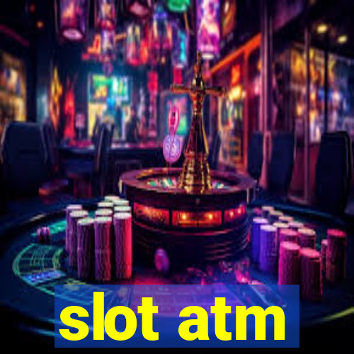 slot atm