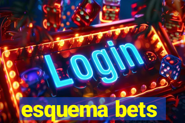 esquema bets