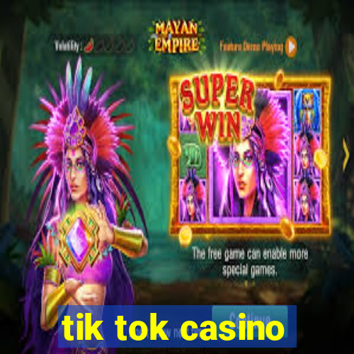 tik tok casino