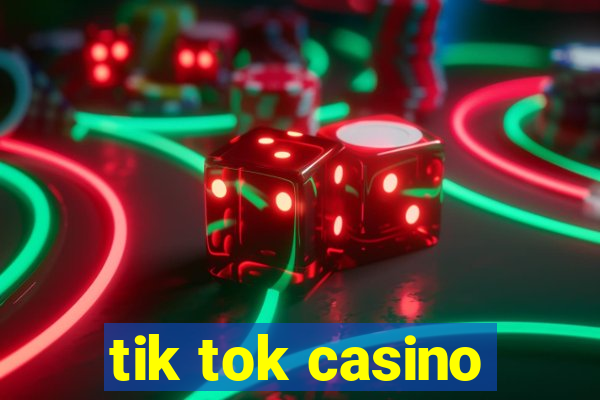 tik tok casino