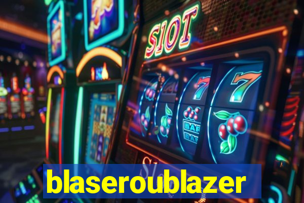 blaseroublazer