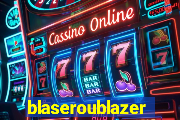 blaseroublazer