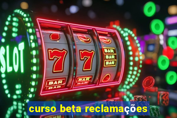 curso beta reclamações