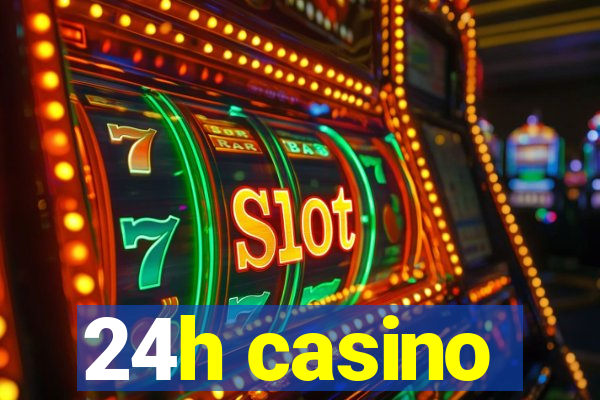 24h casino