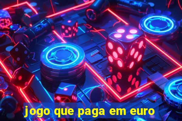 jogo que paga em euro