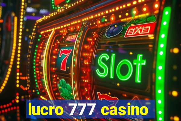 lucro 777 casino