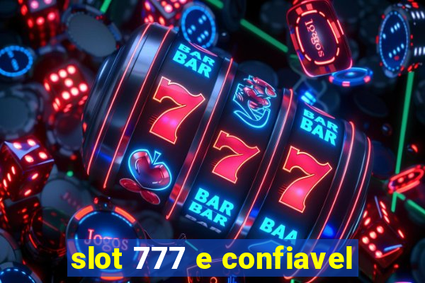 slot 777 e confiavel