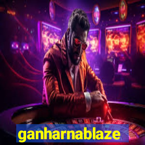 ganharnablaze