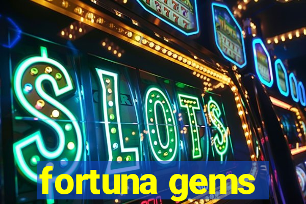 fortuna gems