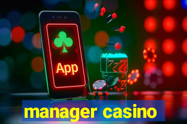 manager casino