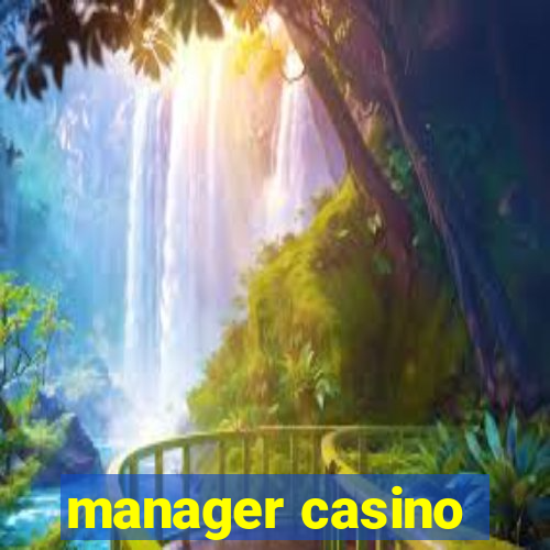 manager casino