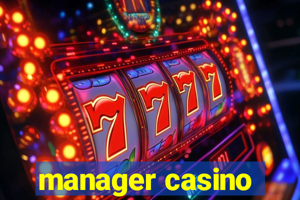 manager casino