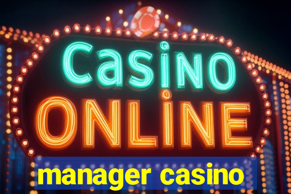 manager casino