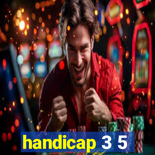 handicap 3 5