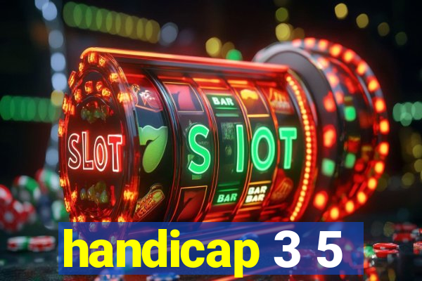 handicap 3 5