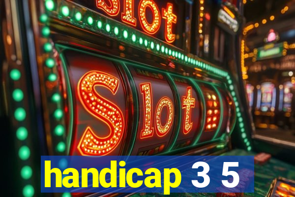 handicap 3 5