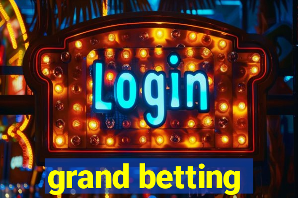 grand betting