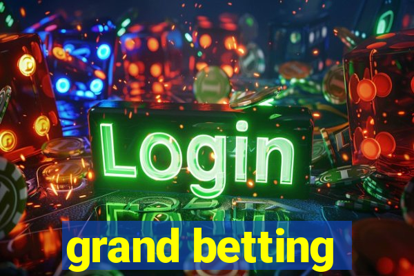 grand betting