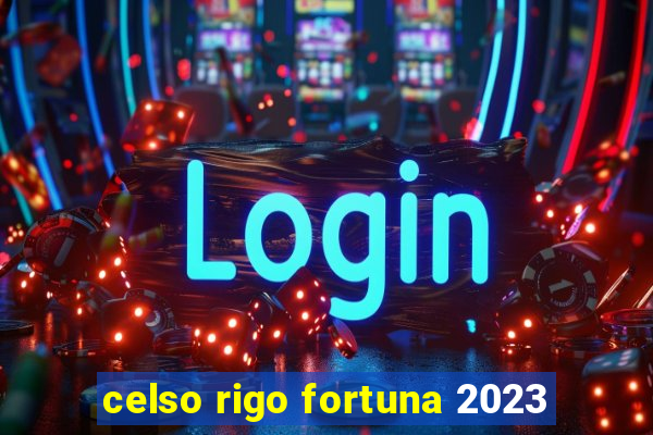 celso rigo fortuna 2023