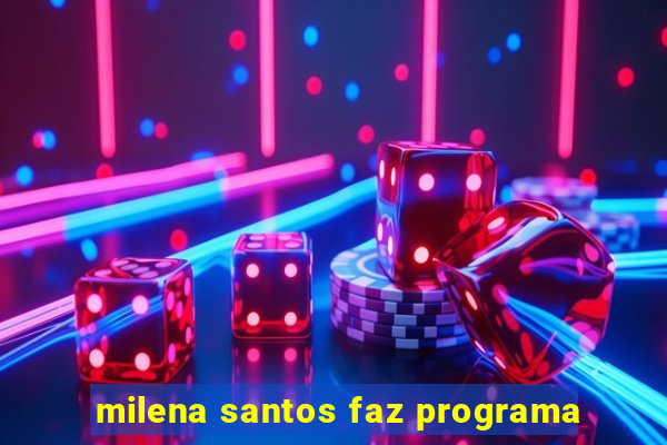 milena santos faz programa