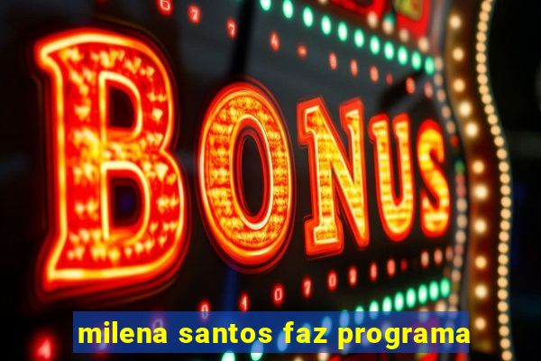 milena santos faz programa