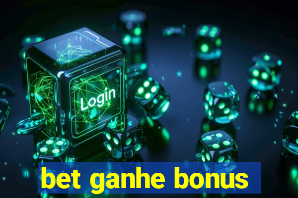 bet ganhe bonus