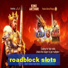 roadblock slots