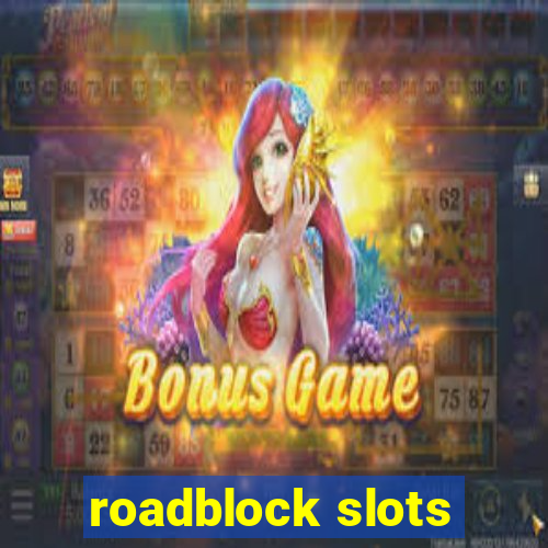 roadblock slots