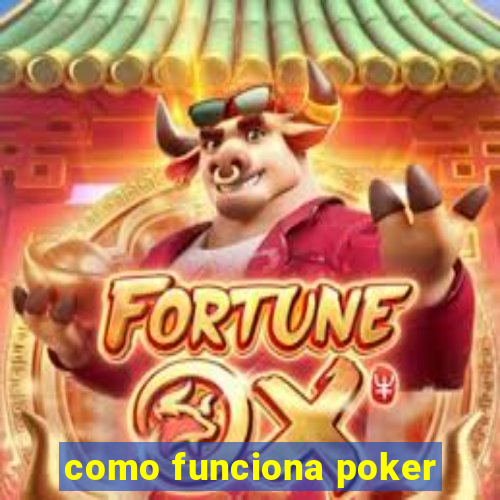 como funciona poker