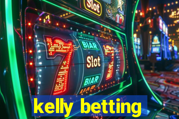 kelly betting