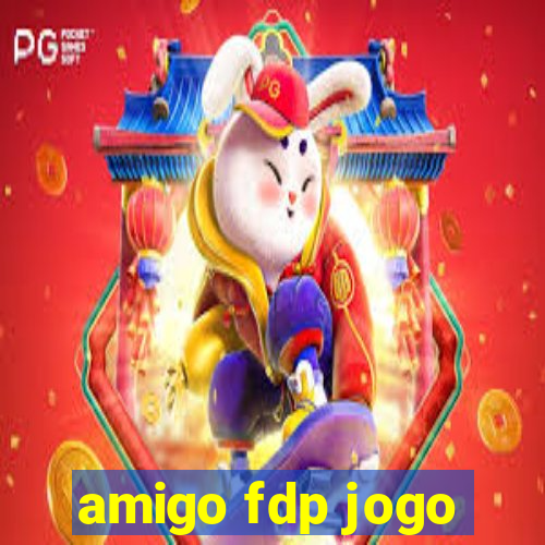 amigo fdp jogo