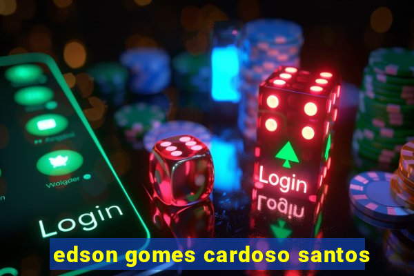 edson gomes cardoso santos