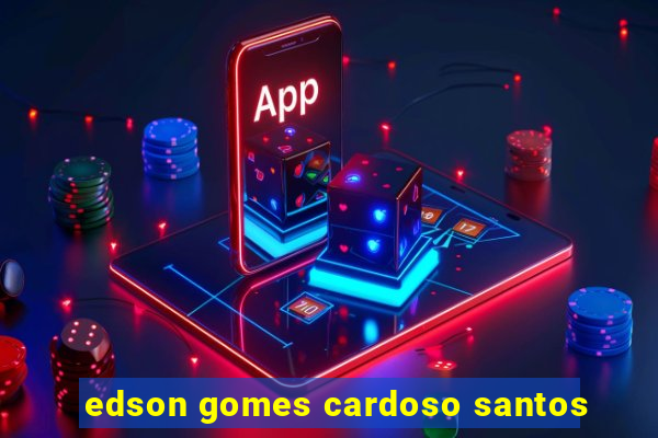 edson gomes cardoso santos