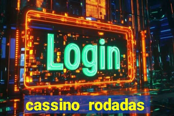 cassino rodadas gr谩tis no cadastro