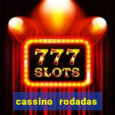 cassino rodadas gr谩tis no cadastro